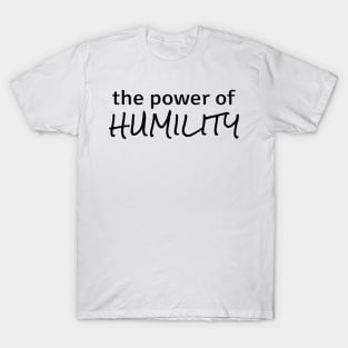 Power of Humility T-Shirt